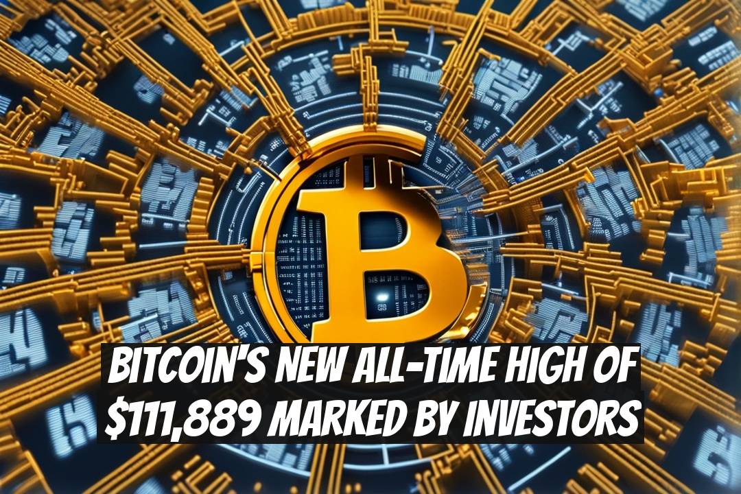 Bitcoin's New All-Time High of $111,889 Marked by Investors