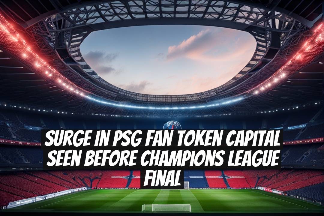 Surge in PSG Fan Token Capital Seen Before Champions League Final
