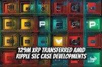 129M XRP Transferred Amid Ripple SEC Case Developments