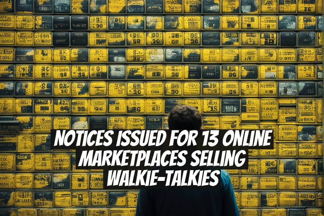 Notices Issued for 13 Online Marketplaces Selling Walkie-Talkies