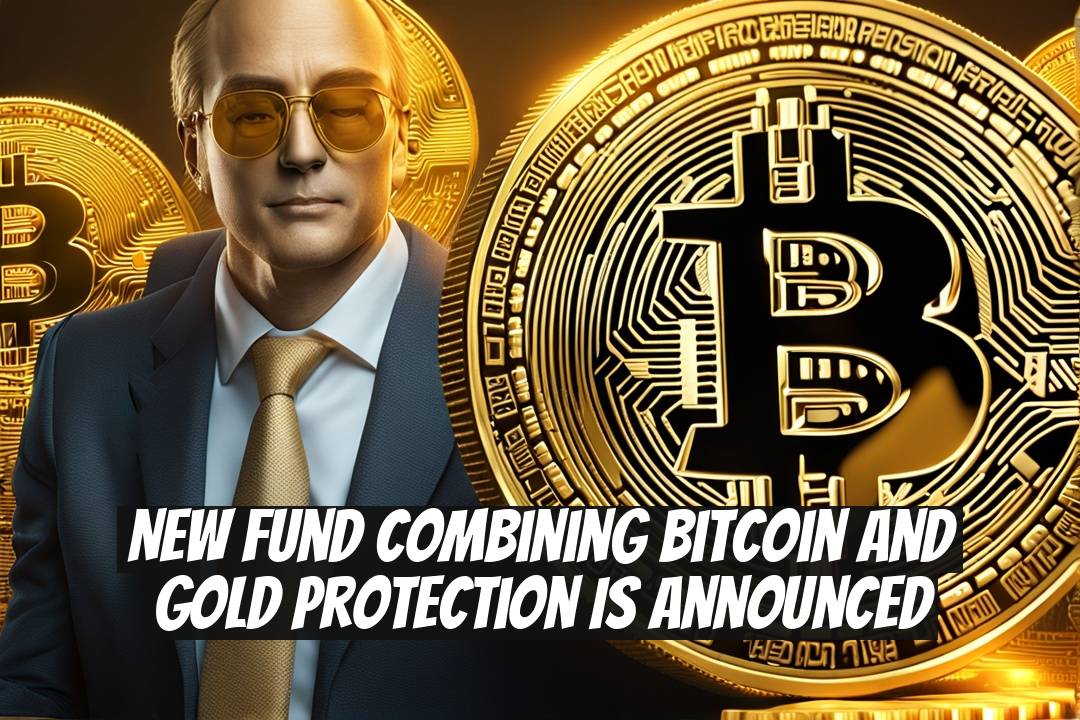 New Fund Combining Bitcoin and Gold Protection Is Announced