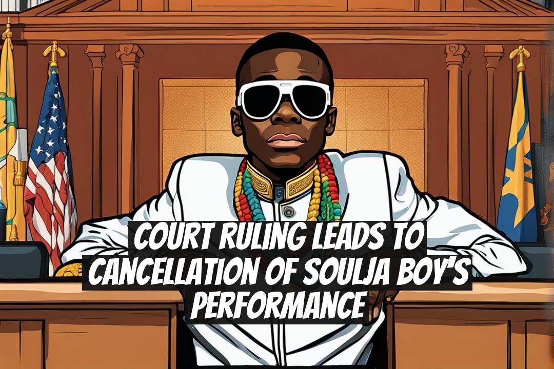 Court Ruling Leads to Cancellation of Soulja Boy's Performance