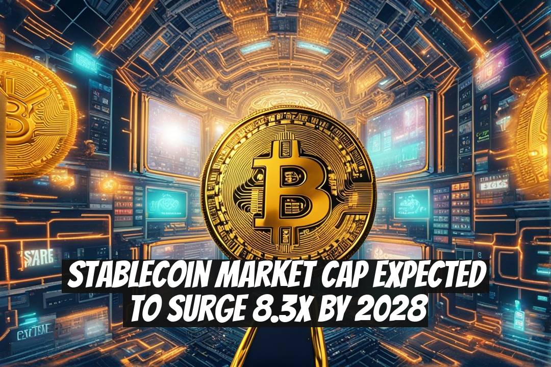 Stablecoin Market Cap Expected to Surge 8.3x by 2028