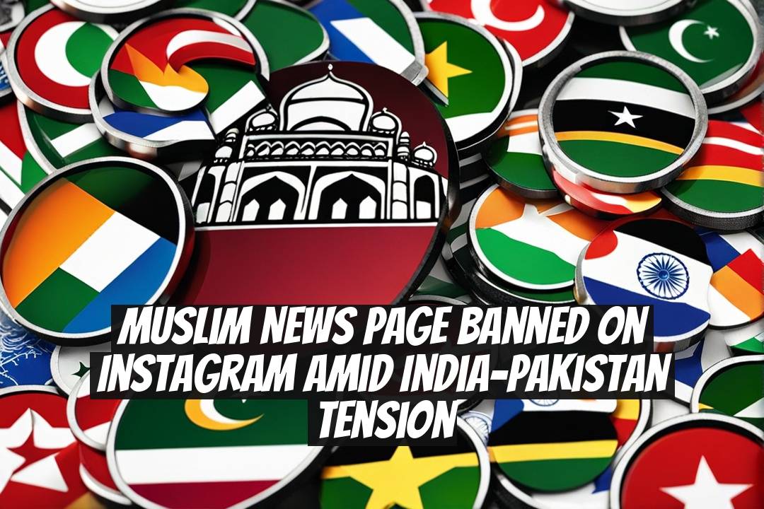 Muslim News Page Banned on Instagram Amid India-Pakistan Tension