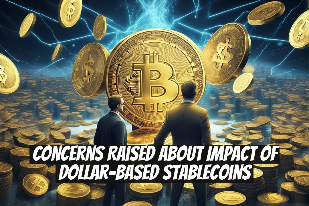 Concerns Raised About Impact of Dollar-Based Stablecoins