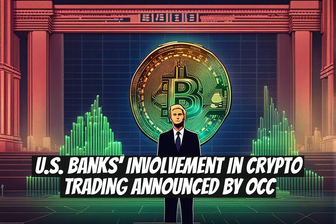 U.S. Banks' Involvement in Crypto Trading Announced by OCC
