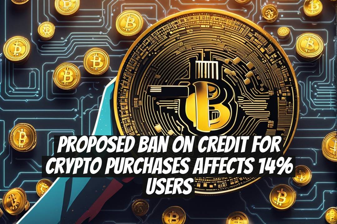 Proposed Ban on Credit for Crypto Purchases Affects 14% Users