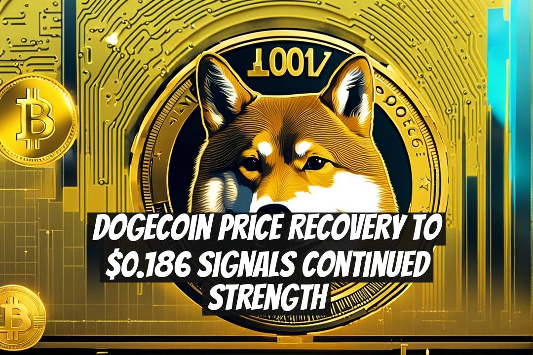 Dogecoin Price Recovery to $0.186 Signals Continued Strength