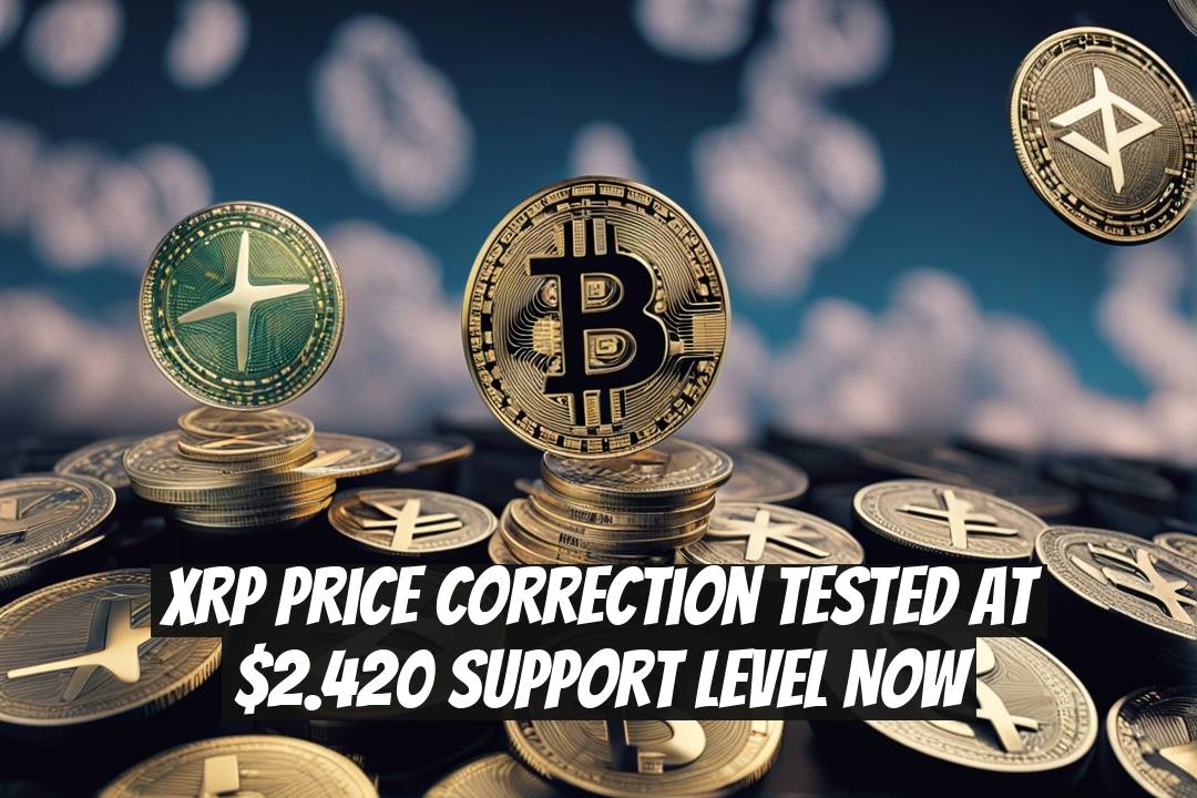 XRP Price Correction Tested at $2.420 Support Level Now