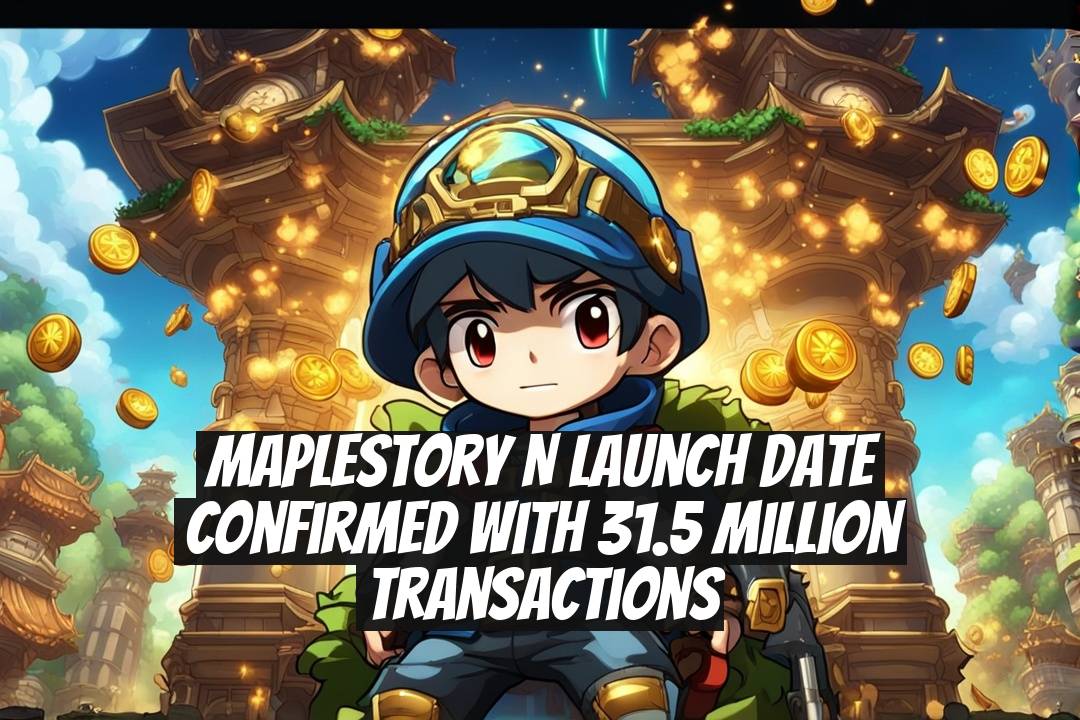 MapleStory N Launch Date Confirmed with 31.5 Million Transactions