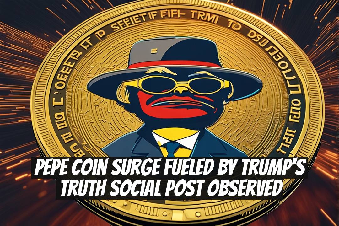 PEPE Coin Surge Fueled by Trump's Truth Social Post Observed