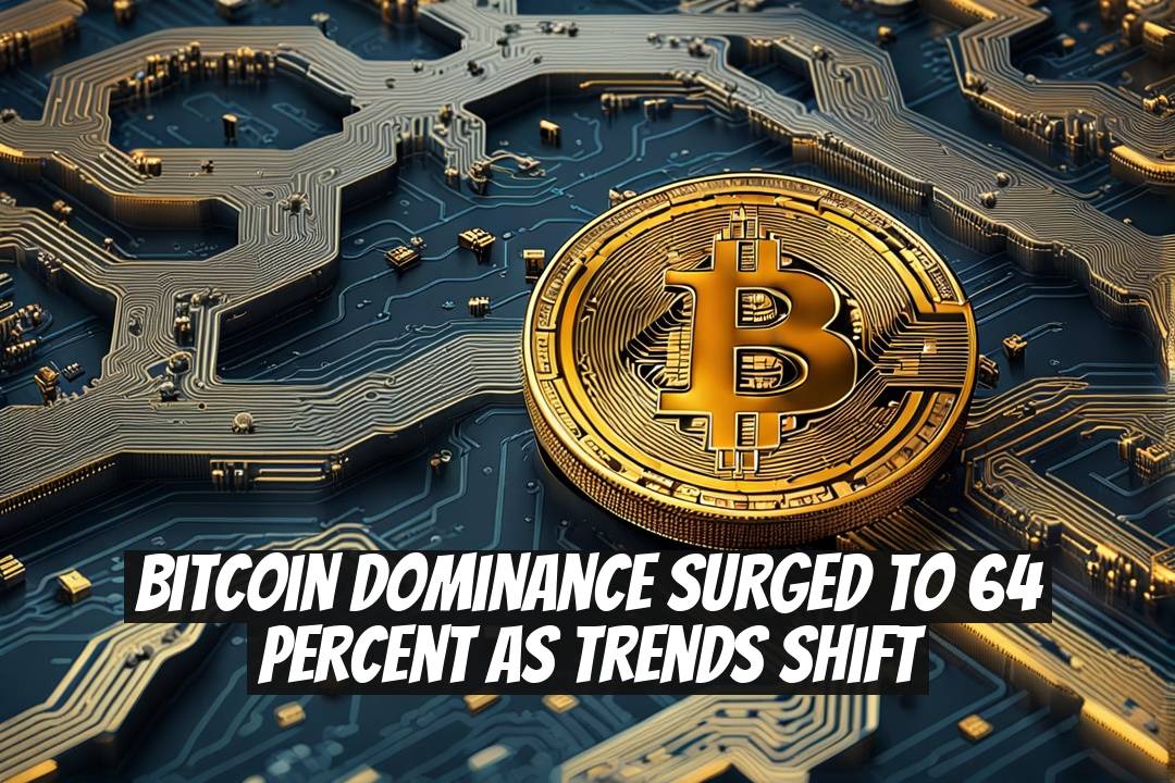 Bitcoin Dominance Surged to 64 Percent as Trends Shift