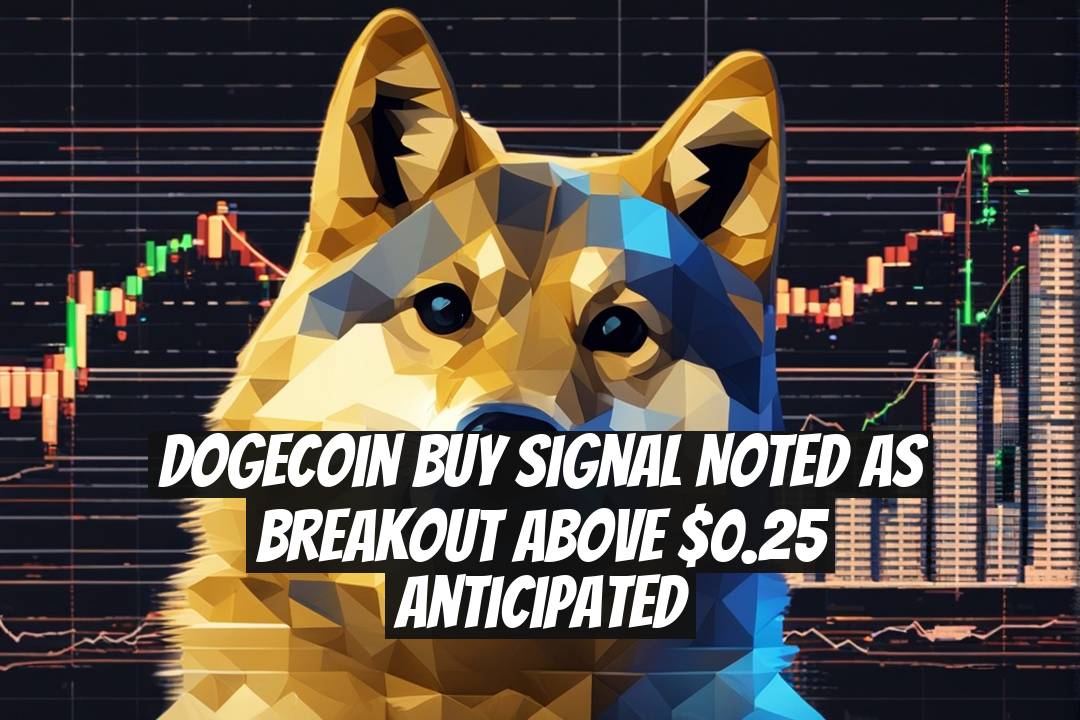 Dogecoin Buy Signal Noted as Breakout Above $0.25 Anticipated