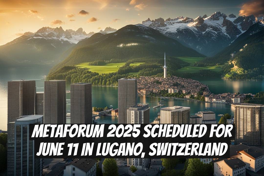 MetaForum 2025 Scheduled for June 11 in Lugano, Switzerland