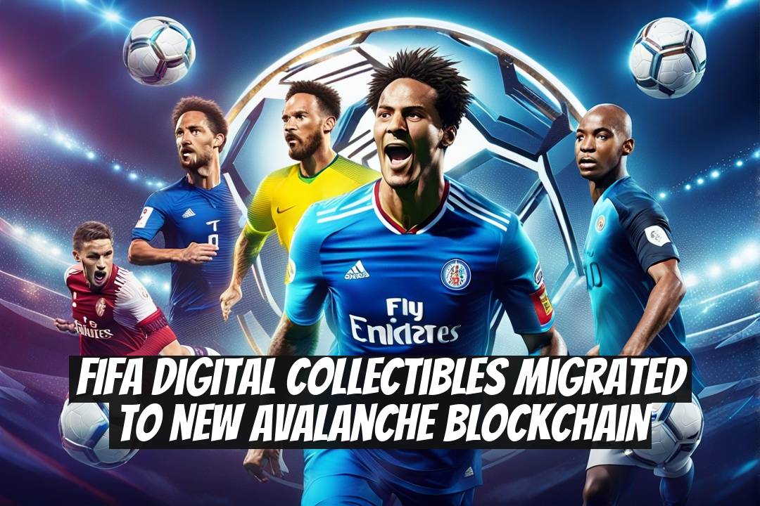 FIFA Digital Collectibles Migrated to New Avalanche Blockchain