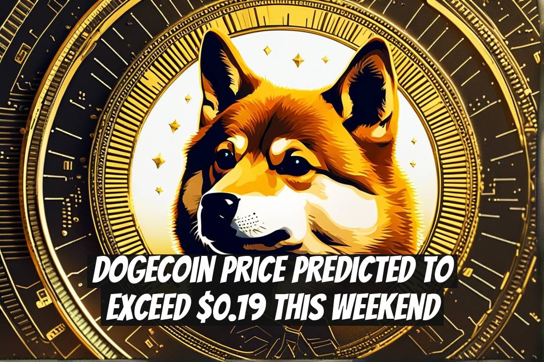 Dogecoin Price Predicted to Exceed $0.19 This Weekend