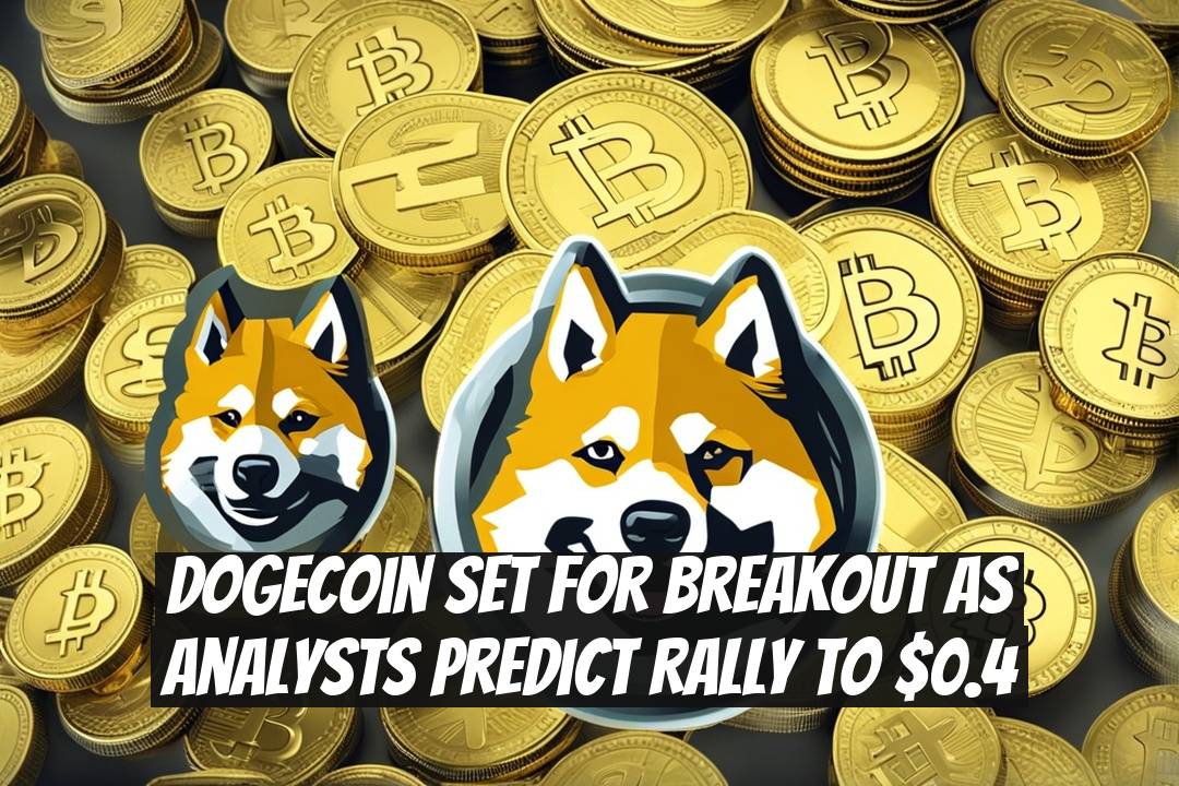 Dogecoin Set for Breakout as Analysts Predict Rally to $0.4