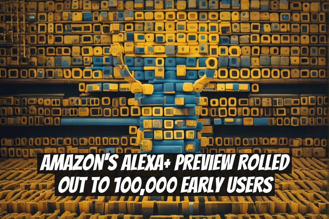 Amazon's Alexa+ Preview Rolled Out to 100,000 Early Users