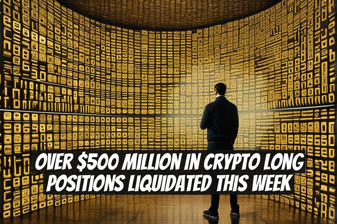 Over $500 Million in Crypto Long Positions Liquidated This Week