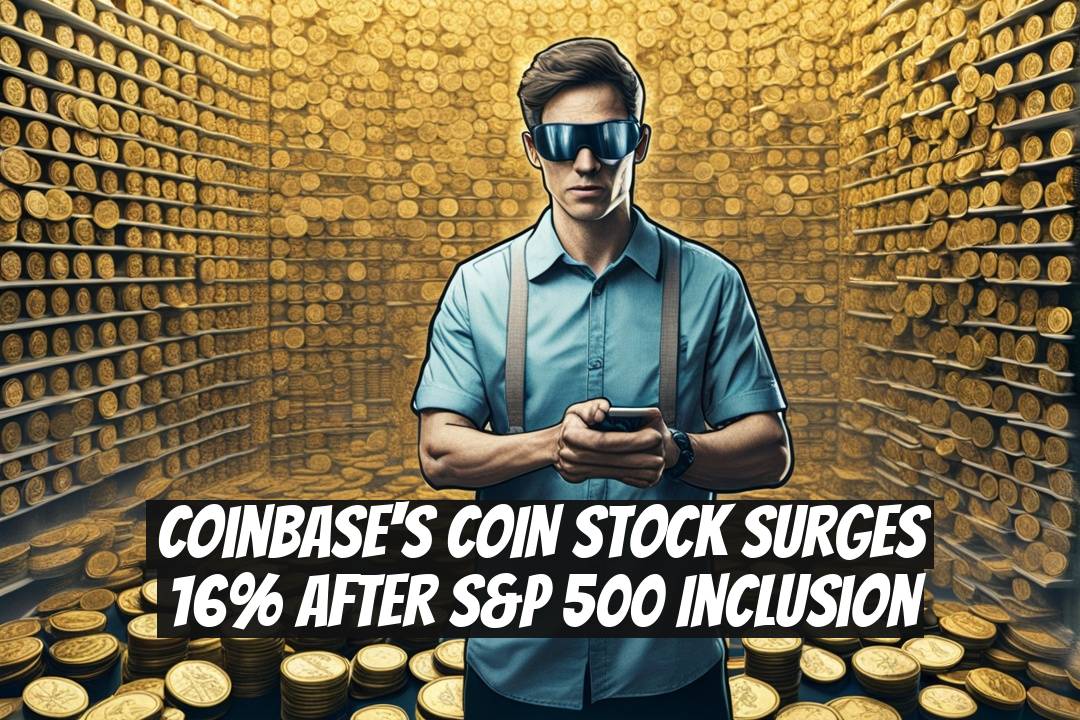 Coinbase's COIN Stock Surges 16% After S&P 500 Inclusion