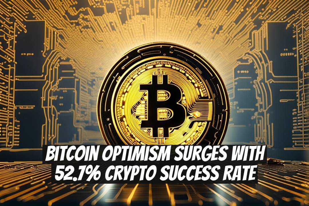 Bitcoin Optimism Surges With 52.7% Crypto Success Rate