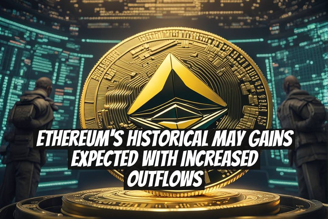 Ethereum's Historical May Gains Expected with Increased Outflows