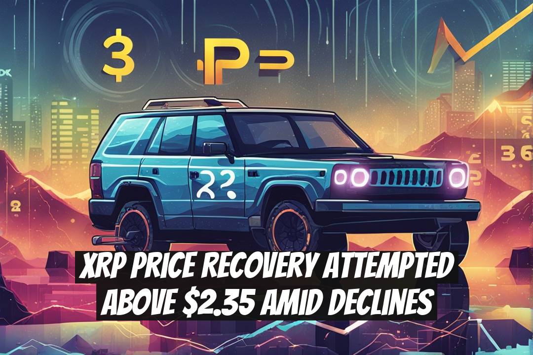XRP Price Recovery Attempted Above $2.35 Amid Declines