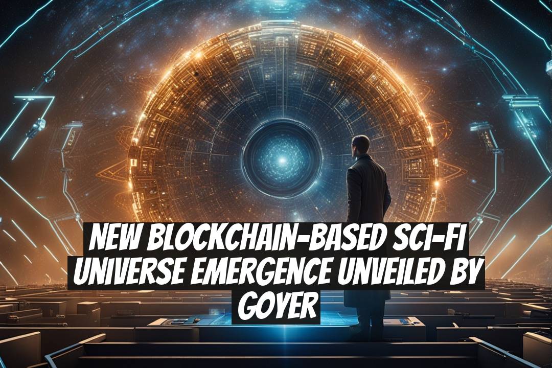 New Blockchain-Based Sci-Fi Universe Emergence Unveiled by Goyer