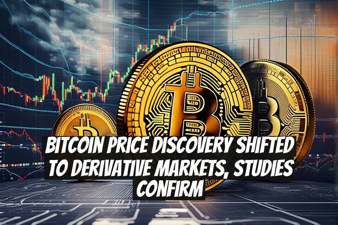 Bitcoin Price Discovery Shifted to Derivative Markets, Studies Confirm