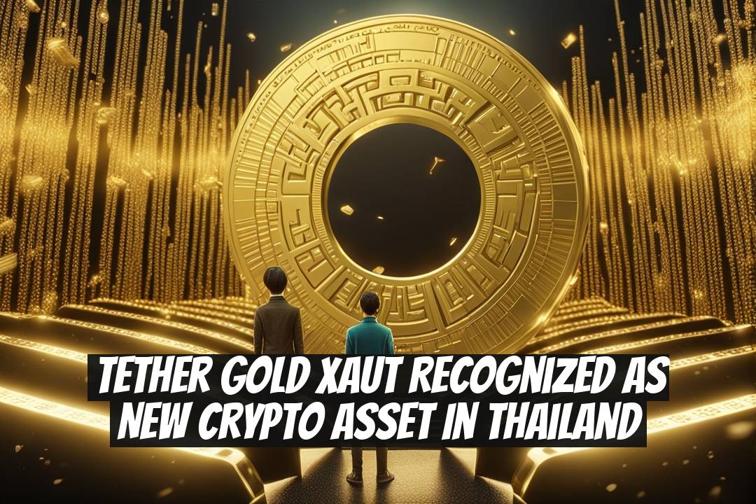 Tether Gold XAUT Recognized as New Crypto Asset in Thailand