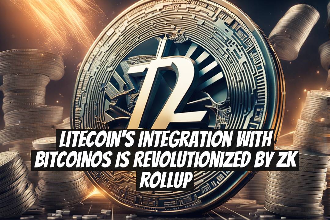 Litecoin's Integration with BitcoinOS is Revolutionized by ZK Rollup