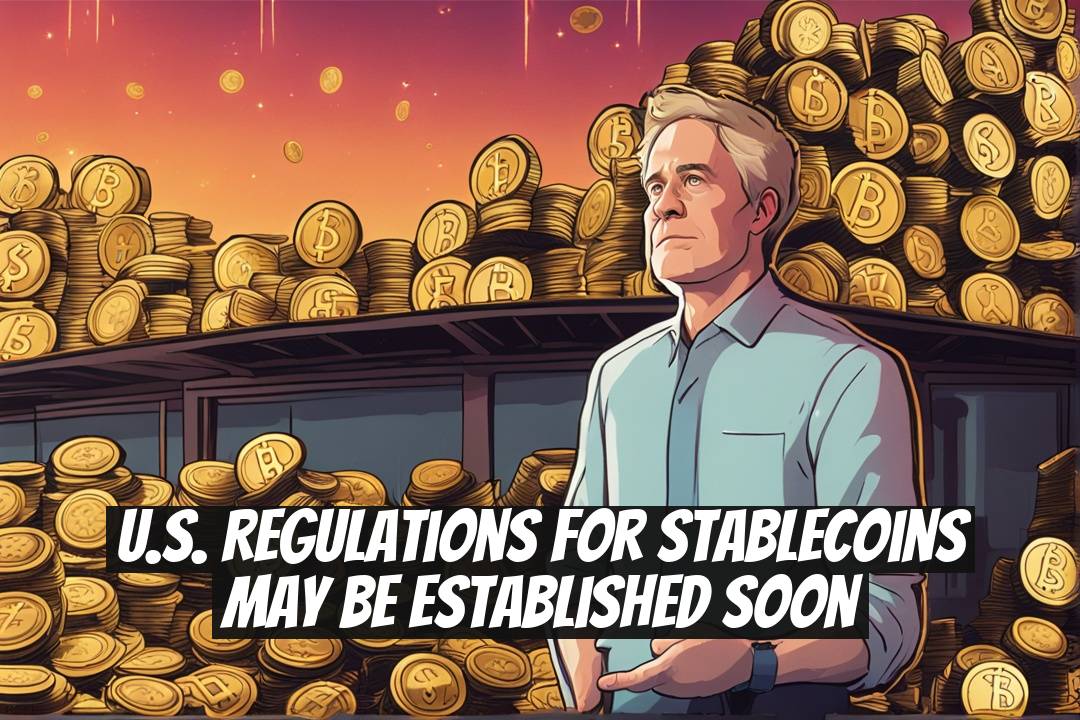 U.S. Regulations for Stablecoins May Be Established Soon