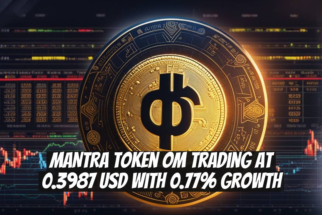 MANTRA Token OM Trading at 0.3987 USD with 0.77% Growth