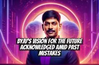 Byju's Vision for the Future Acknowledged Amid Past Mistakes