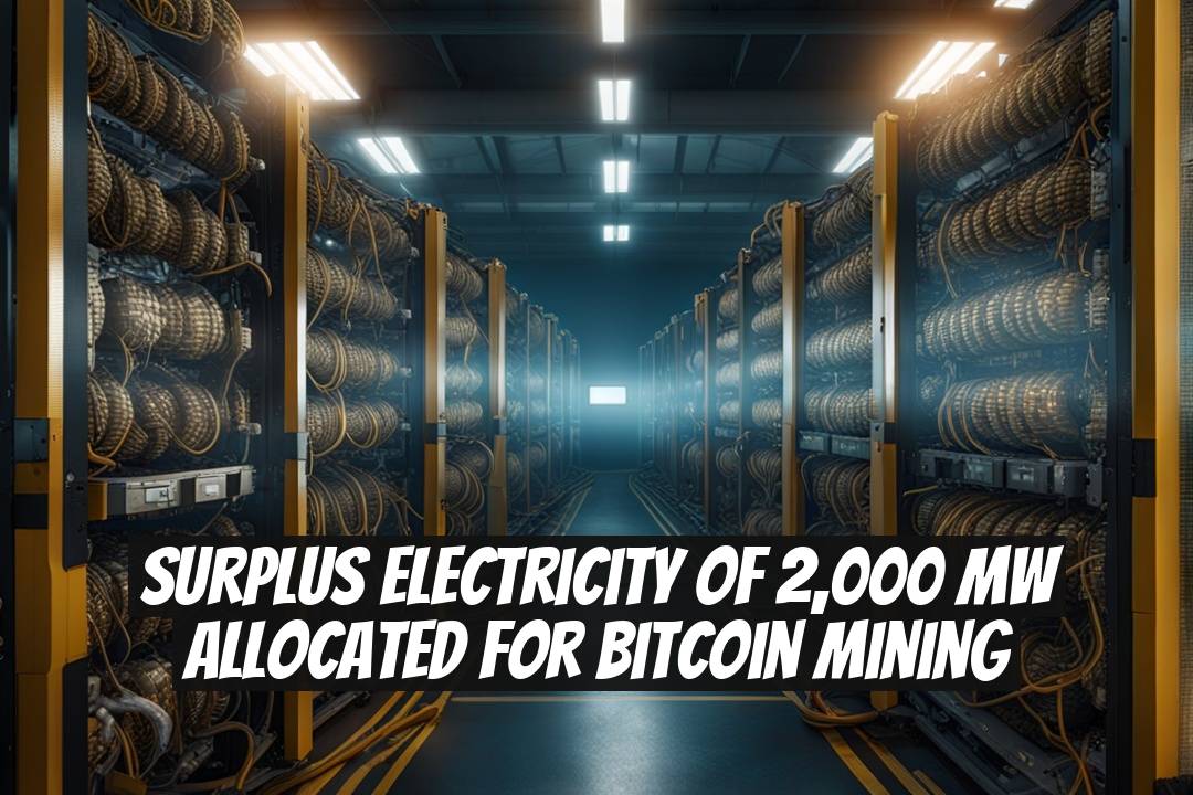 Surplus Electricity of 2,000 MW Allocated for Bitcoin Mining