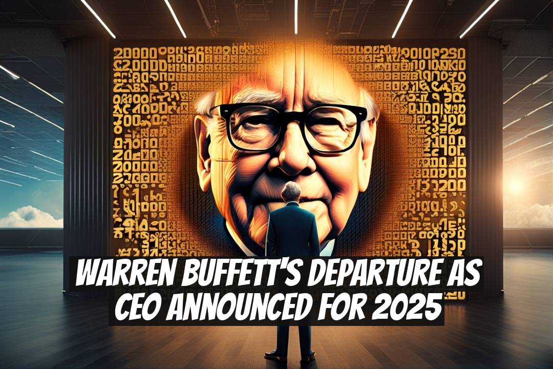 Warren Buffett's Departure as CEO Announced for 2025