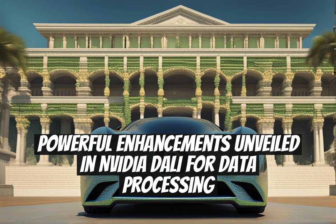 Powerful Enhancements Unveiled in NVIDIA DALI for Data Processing