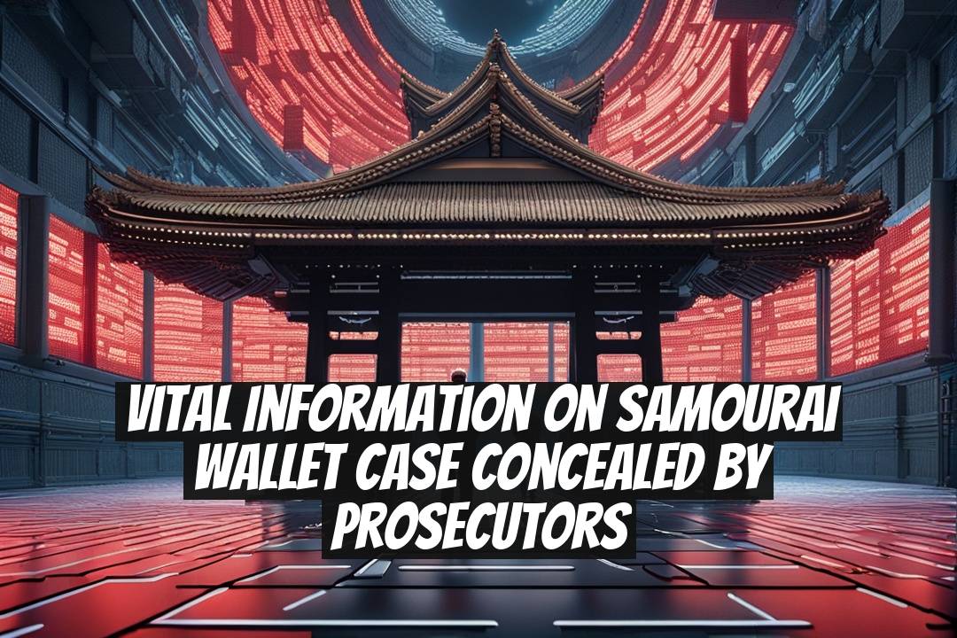 Vital Information on Samourai Wallet Case Concealed by Prosecutors