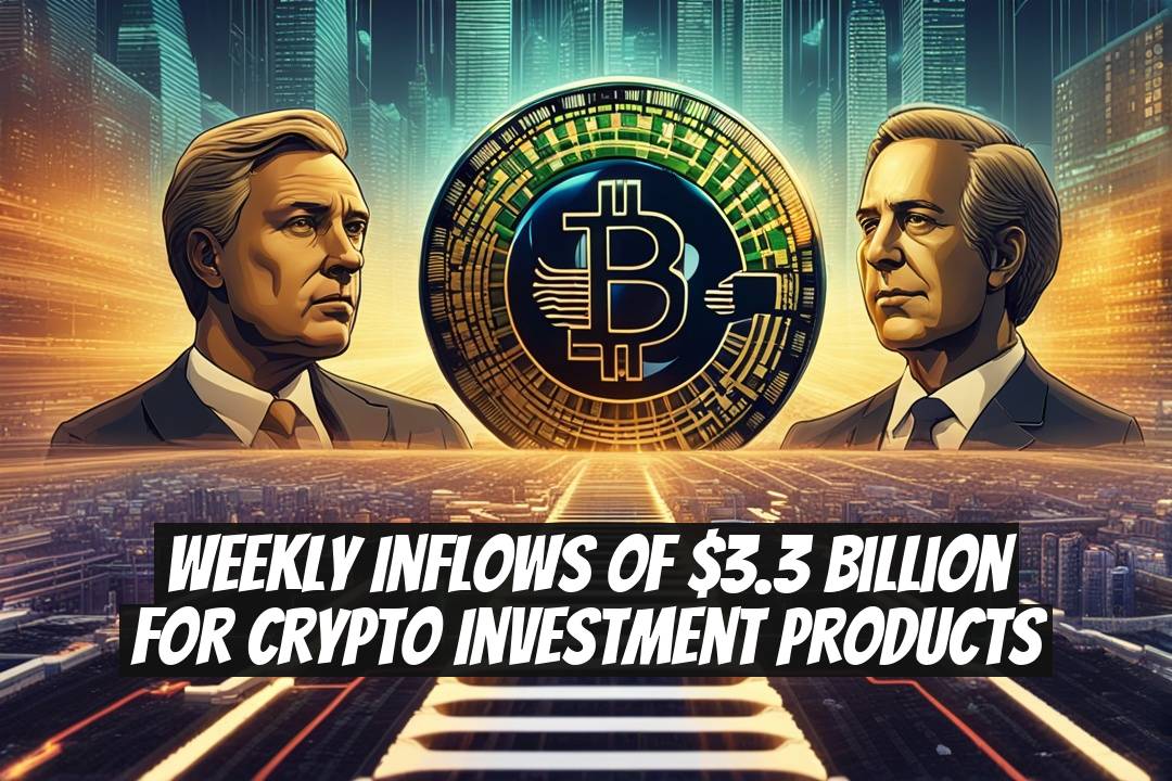 Weekly Inflows of $3.3 Billion for Crypto Investment Products