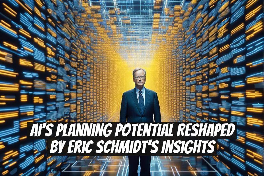 AI's Planning Potential Reshaped by Eric Schmidt's Insights