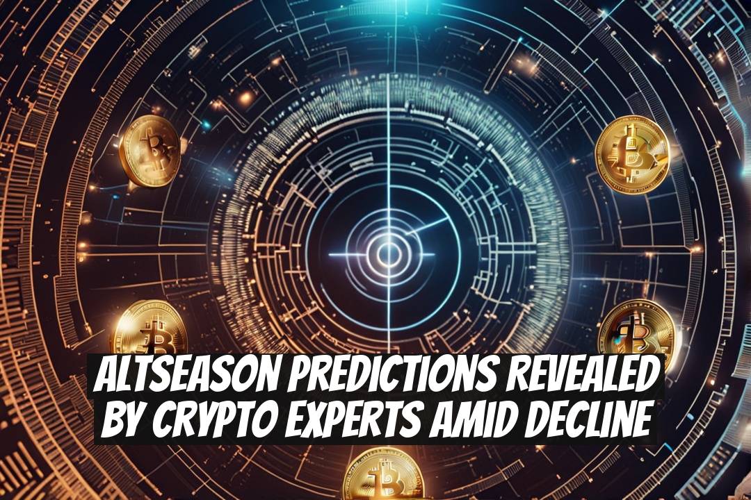 Altseason Predictions Revealed by Crypto Experts Amid Decline