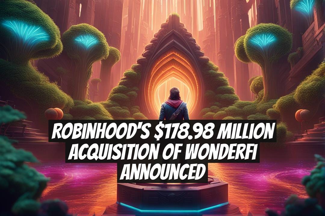 Robinhood's $178.98 Million Acquisition of WonderFi Announced