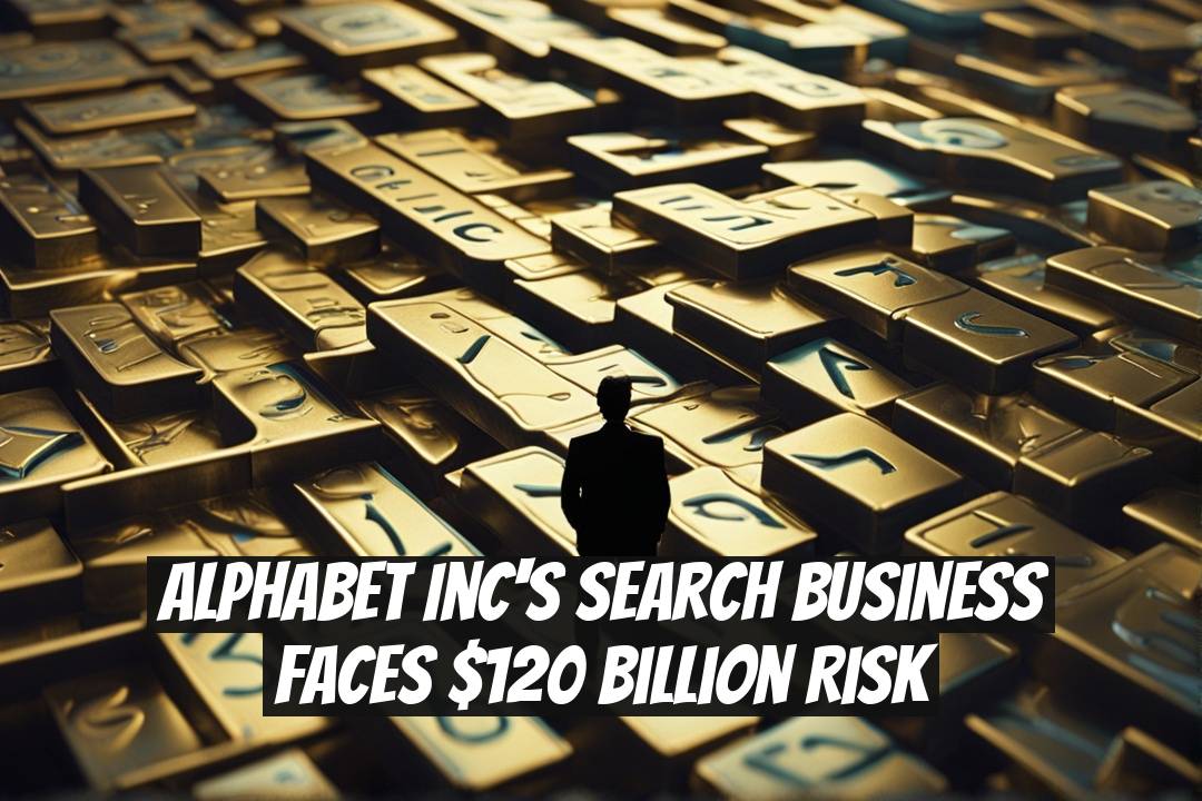 Alphabet Inc's Search Business Faces $120 Billion Risk