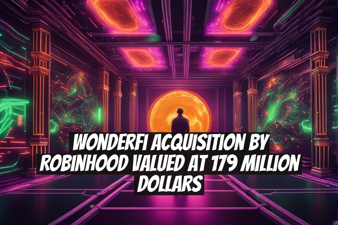 WonderFi Acquisition by Robinhood Valued at 179 Million Dollars