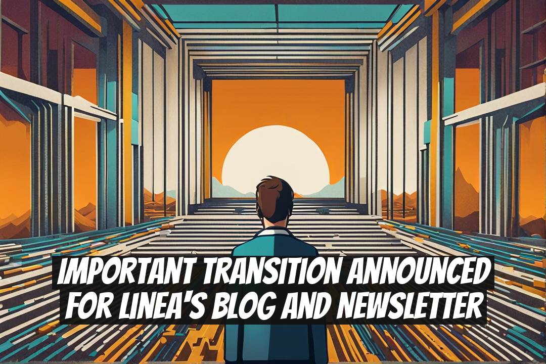 Important Transition Announced for Linea's Blog and Newsletter