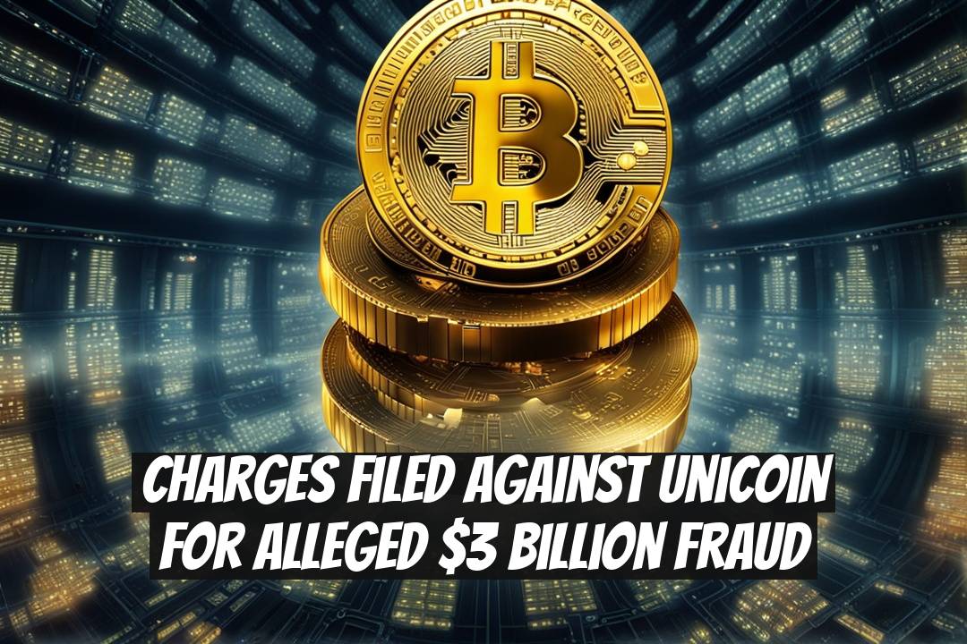 Charges Filed Against Unicoin for Alleged $3 Billion Fraud