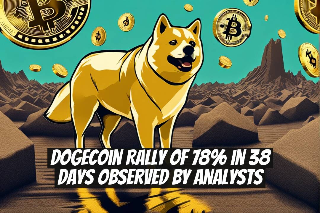 Dogecoin Rally of 78% in 38 Days Observed by Analysts