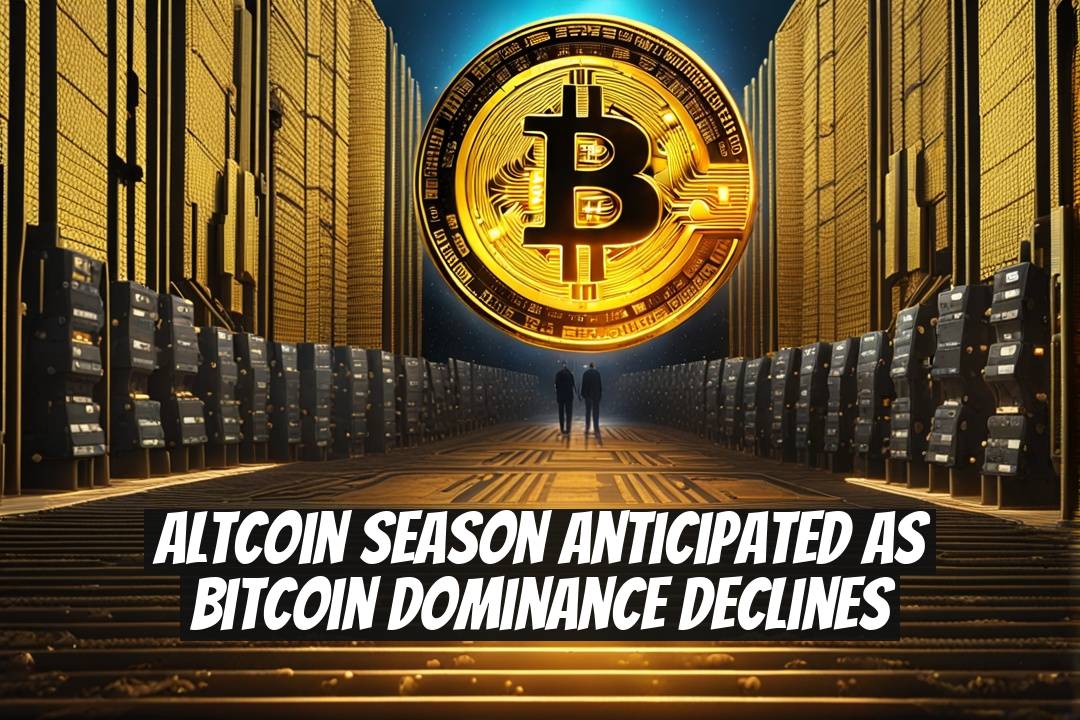 Altcoin Season Anticipated as Bitcoin Dominance Declines