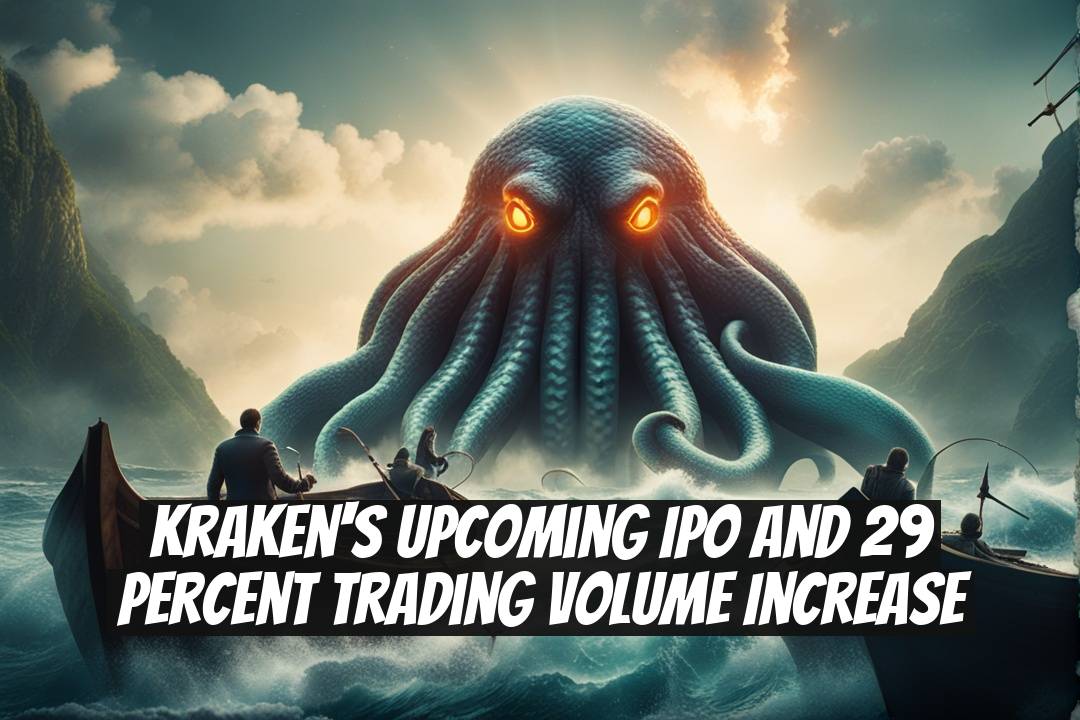 Kraken's Upcoming IPO and 29 Percent Trading Volume Increase