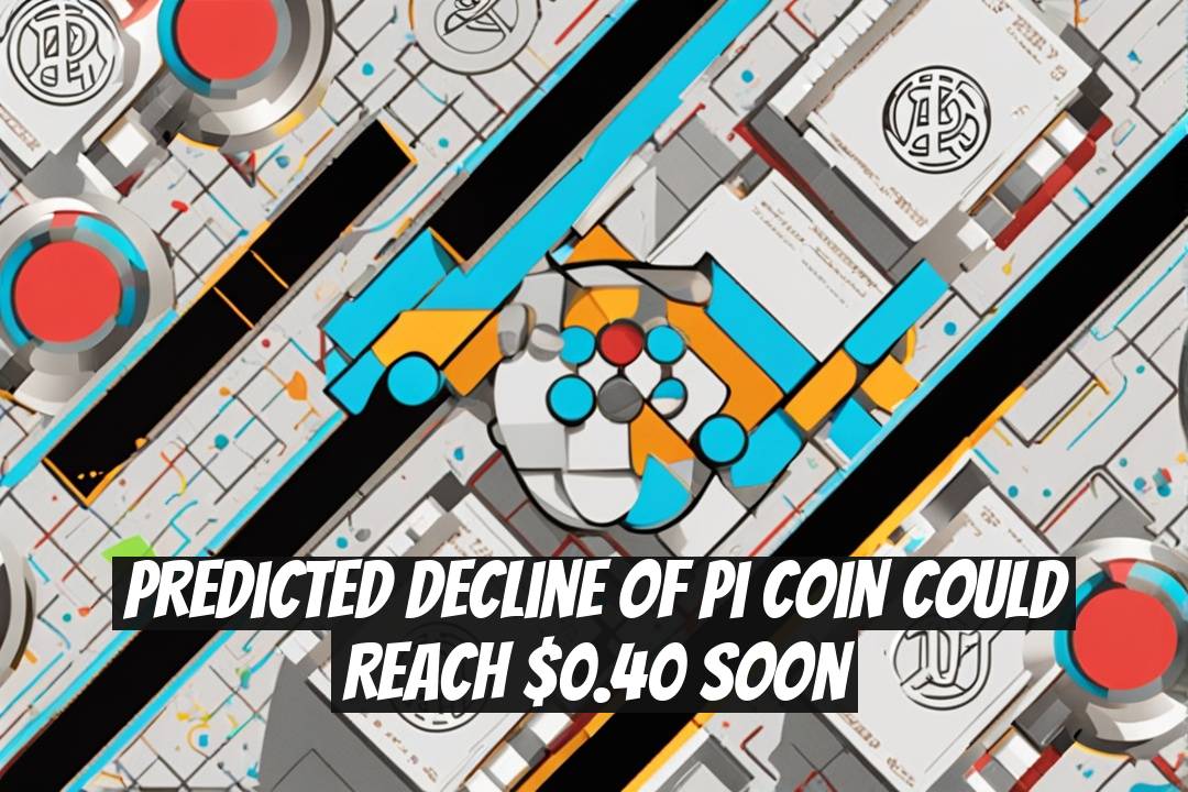 Predicted Decline of Pi Coin Could Reach $0.40 Soon